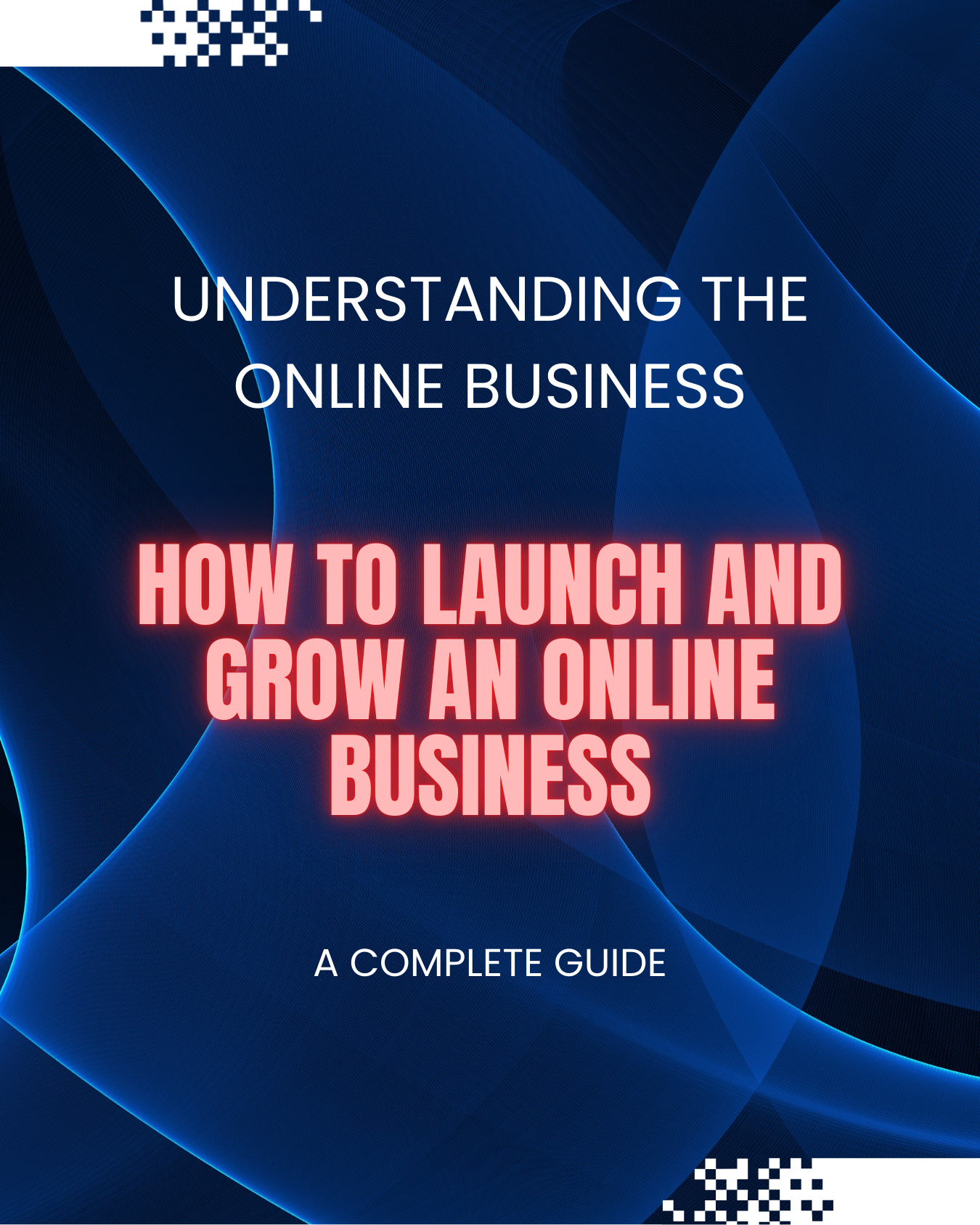 How to Launch and Grow an Online Business