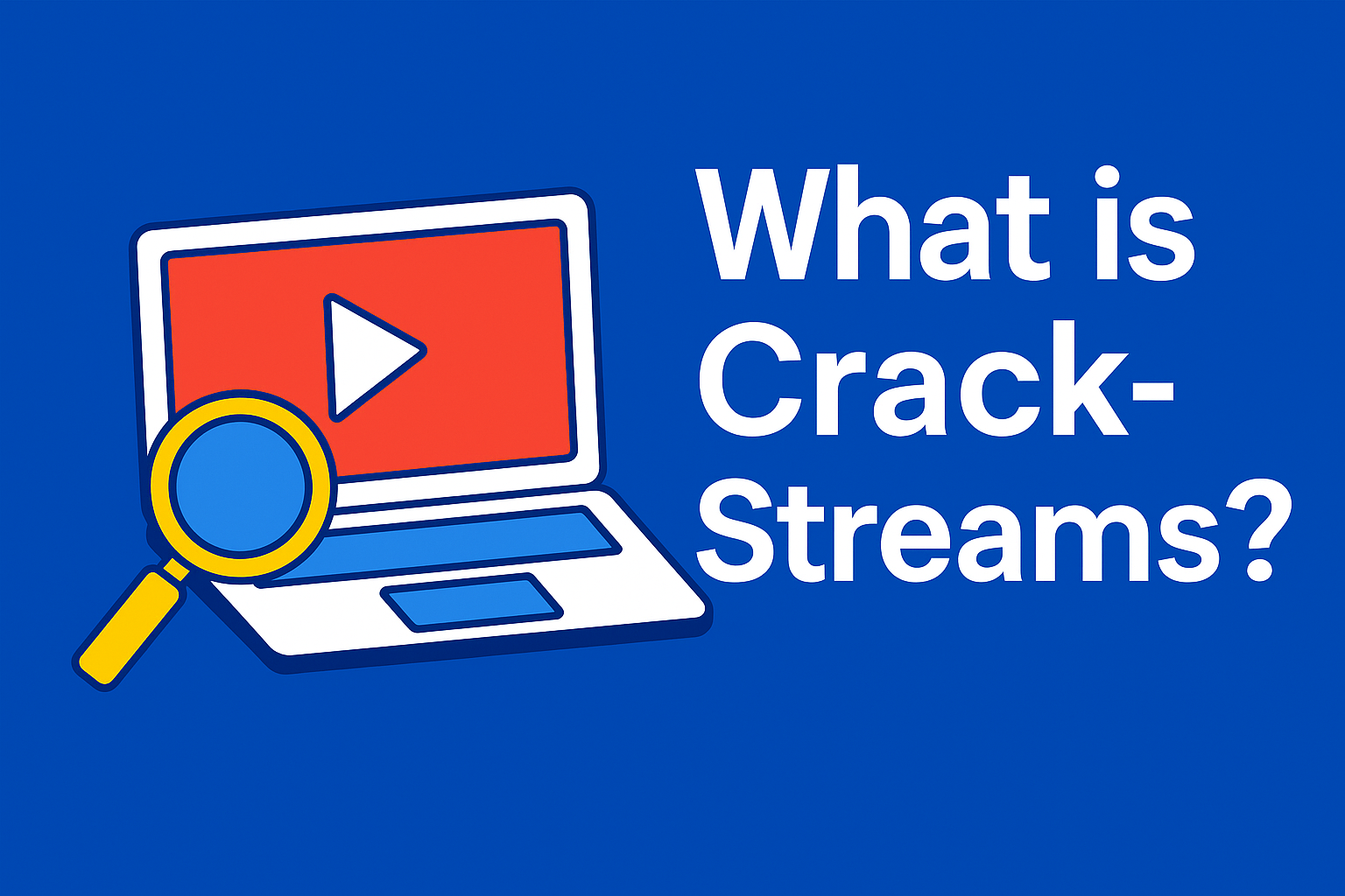 What is CrackStreams Everything You Need to Know